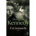 Cet instant-là, roman de Douglas Kennedy