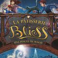 La Pâtisserie Bliss : Une pincée de magie, de Kathryn Littlewood