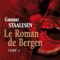 Le Roman de Bergen : 1900, L'aube - Gunnar Staalesen