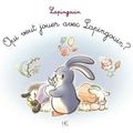 Qui veut jouer avec Lapingouin ?