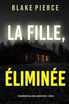 La fille, éliminée - de Blake Pierce