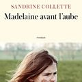 Madelaine avant l’aube de Sandrine Collette