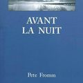 FROMM Pete / Avant la nuit.