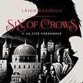 Six of Crows, tome 2 : La Cité corrompue 