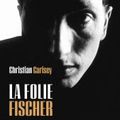 La folie Fisher : Echecs et mat pour Bobby Fisher