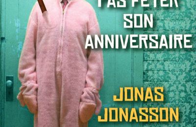 Jonas Jonasson, Le vieux qui ne voulait pas fêter son anniversaire, Pocket, 2012