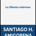 LIVRE : Le Ghetto intérieur de Santiago H. Amigorena - 2019