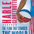 Documentaire : Harlem globetrotters, the team that changed world