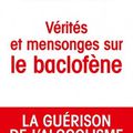 Vérités et mensonges sur le baclofène, du Dr Arnaud de Beaurepaire (2013)