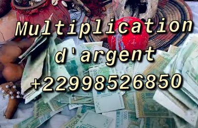 MULTIPLICATION D’ARGENT MAGIQUE, MULTIPLICATION D'ARGENT EN LIGNE, MULTIPLICATION D'ARGENT MARABOUT +22998526850