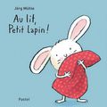 Au lit, Petit Lapin ! de Jörg Mühle