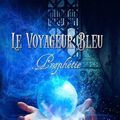 Le voyageur bleu - T1 - Prophétie