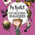 Pip Bartlett et les créatures magique tome1