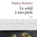 Le soleil à mes pieds Delphine Bertholon