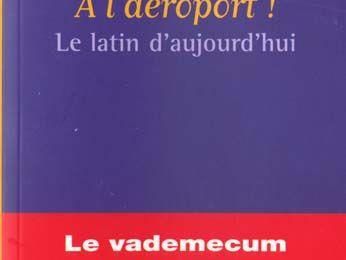 Ad Aeroportum ! (...) le latin d'aujourd'hui, Jean-Loup Chiflet