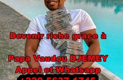 DEVENIR RICHE GRÂCE AU PLUS PUISSANT MAITRE DJEMEY