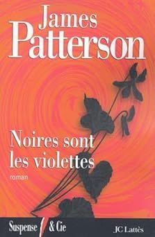 Noires sont les violettes - James Patterson