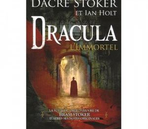 Dracula l'immortel de Dacre Stoker et Ian Holt