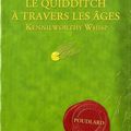 Le Quiddicth à travers les âges suivi de Les animaux fantastiques