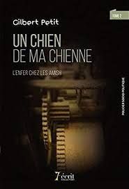 Un chien de ma chienne - L'enfer chez les Amish de Gilbert Petit
