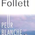 "Peur blanche" de Ken Follett