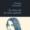 " Le jour où tu m'as quittée " de Vanessa Schneider