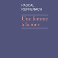 Une femme à la mer de Pascal Ruffenach