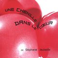 Une chenille dans le cœur, écrit par Stéphane Jaubertie