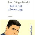 This is not a love song, de Blondel Jean-Philippe