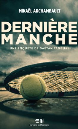 Dernière manche de Mikaël Archambault