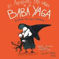 Les Aventures pas-sages de la Baba Yaga  : une nouvelle anti-héroïne  débarque dans le monde de la BD !