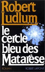 Le cercle bleu des Matarèse de Robert Ludlum