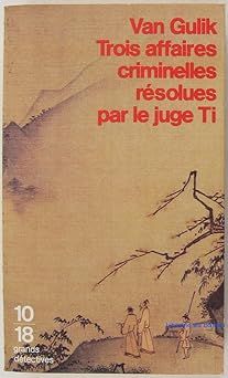 Trois affaires criminelles résolues par le juge Ti de Robert Van Gulik