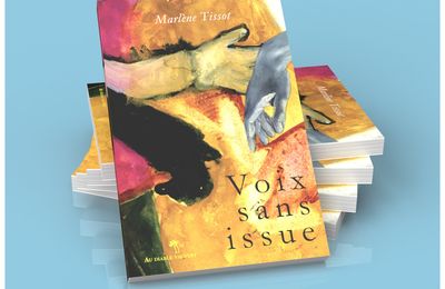  Voix sans issue, Marlène Tissot une belle plume pour dire l'offense des corps 