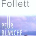 Peur Blanche de Ken Follett