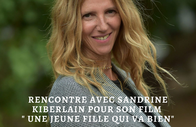 Rencontre avec Sandrine Kiberlain pour son film Une jeune fille qui va bien 