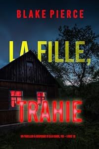 La fille, trahie - de Blake Pierce