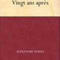 Vingt ans après - Alexandre Dumas