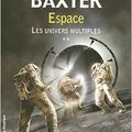 Espace – Les univers multiples de Stephen Baxter 