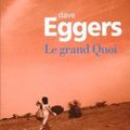 Dave Eggers "Le Grand Quoi"