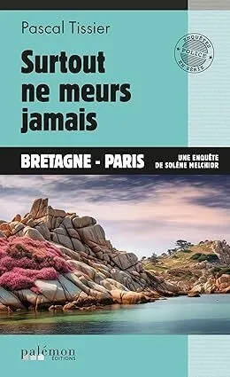 surtout ne meurs jamais - pascal tissier