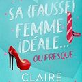 Sa (fausse) femme idéale ou presque, Claire Kindgsley [Dirty Martini Running Club #1]