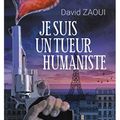 Je suis un tueur humaniste, de David Zaoui