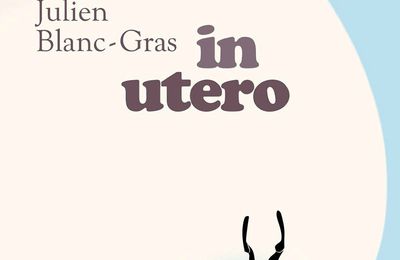 IN UTERO - Julien BLANC GRAS