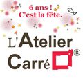 L'Atelier Carré fête ses 6 ans !