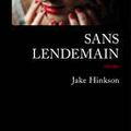 HINKSON Jake / Sans lendemain.