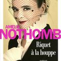 Amélie Nothomb, Riquet à la Houppe, Albin Michel, 188p, RL 2016.