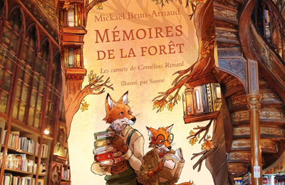 Mémoires de la forêt, tome 2, Les carnets de Cornelius Renard, de Mickaël Brun-Arnaud, 