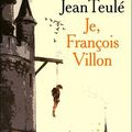 Jean Teulé, Je, François Villon