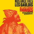 Nos ancêtres les gaulois et autres fadaises : l'histoire de France sans les clichés 